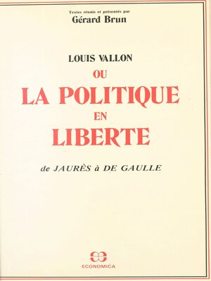 cover image of Louis Vallon ou La politique en liberté